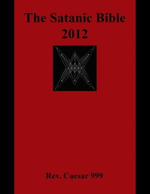 The Satanic Bible 2012【電子書籍】 Rev. Caesar 999