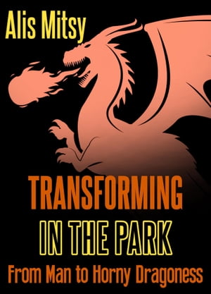 Transforming in the Park: From Man to Horny Dragoness