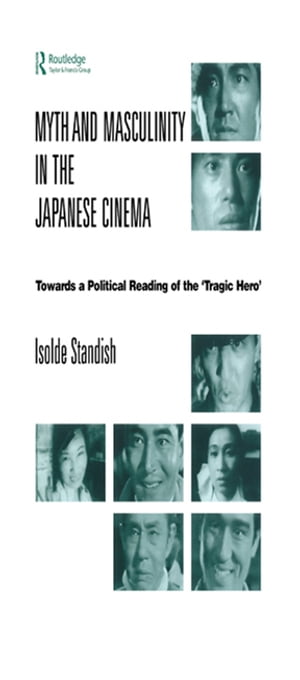 Myth and Masculinity in the Japanese Cinema