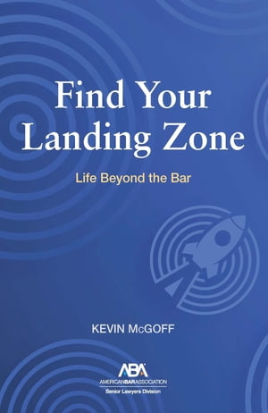 Find Your Landing Zone Life Beyond the Bar【電子書籍】 Kevin McGoff