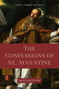 The Confessions of St. Augustine Easy to Read Layout edition including The Life of St. Austin, or Augustine, Doctor from the Golden Legend.【電子書籍】 Saint Augustine