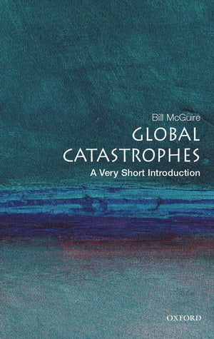 Global Catastrophes: A Very Short Introduction