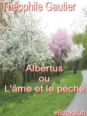 Albertus ou L'?me et le p?ch?