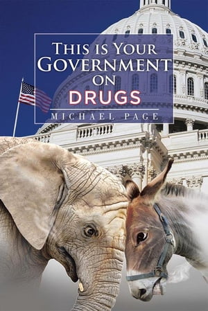 This Is Your Government on Drugs【電子書籍】[ Michael Page ]