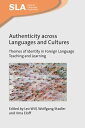 Authenticity across Languages and Cultures Themes of Identity in Foreign Language Teaching and Learning【電子書籍】