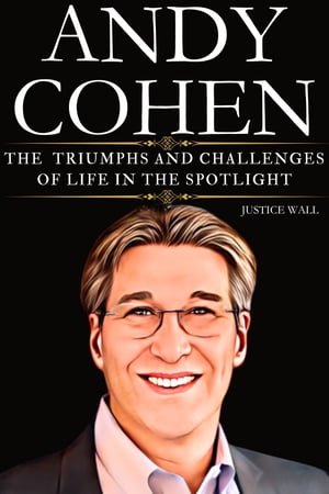 ANDY COHEN THE TRIUMPHS AND CHALLENGES OF LIFE I