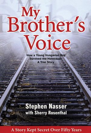 My Brother's Voice: How a Young Hungarian Boy Survived the Holocaust: A True Story