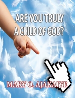 Are you truly A Child of God?