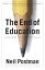 The End of Education Redefining the Value of SchoolŻҽҡ[ Neil Postman ]