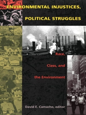 Environmental Injustices, Political Struggles Race, Class and the Environment