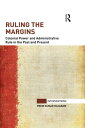 Ruling the Margins Colonial Power and Administrative Rule in the Past and Presen...