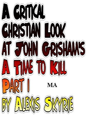 A Faith Based Look at John Grisham's A Time to Kill Part 1
