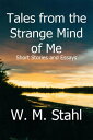 ŷKoboŻҽҥȥ㤨Tales From the Strange Mind of Me Short Stories and EssaysŻҽҡ[ W. M. Stahl ]פβǤʤ97ߤˤʤޤ