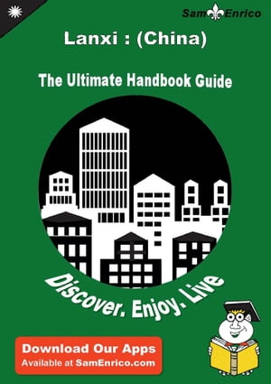 Ultimate Handbook Guide to Lanxi : (China) Travel Guide