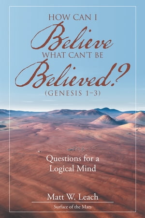How Can I Believe What Can't Be Believed? (Genesis 1–3)