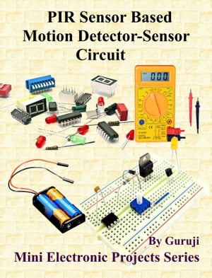 PIR Sensor Based Motion Detector-Sensor Circuit