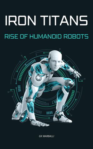 ŷKoboŻҽҥȥ㤨Iron Titans Rise of Humanoid RobotsŻҽҡ[ GK Marballi ]פβǤʤ1,177ߤˤʤޤ