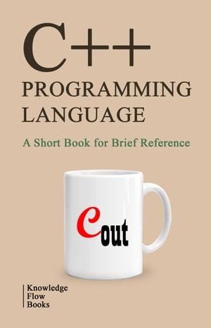 C++ Programming Languageby Knowledge flow【電子書籍】[ Knowledge flow ]