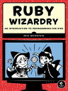 Ruby Wizardry An Introduction to Programming for Kids【電子書籍】 Eric Weinstein