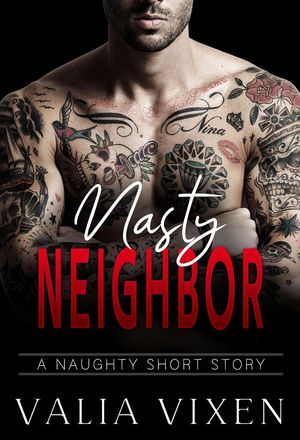 Nasty Neighbor【電子書籍】[ Valia Vixen ]