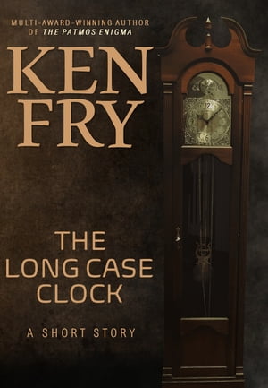 The Long Case Clock: A Short Story