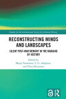 Reconstructing Minds and Landscapes Silent Post-War Memory in the Margins of History【電子書籍】