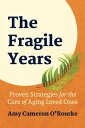 ŷKoboŻҽҥȥ㤨The Fragile Years Proven Strategies for the Care of Aging Loved OnesŻҽҡ[ Amy Cameron ORourke ]פβǤʤ1,334ߤˤʤޤ