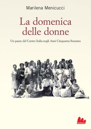 La domenica delle donne Un paese del Centro Ital