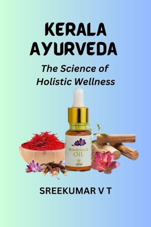 Kerala Ayurveda: The Science of Holistic Wellness