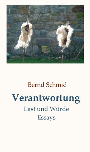 Verantwortung Last und W?rde. Essays【電子書籍】[ Bernd Schmid ]