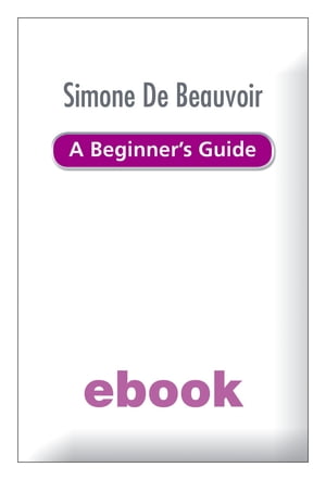 Simone de Beauvoir - A Beginner 039 s Guide【電子書籍】 Alison Holland