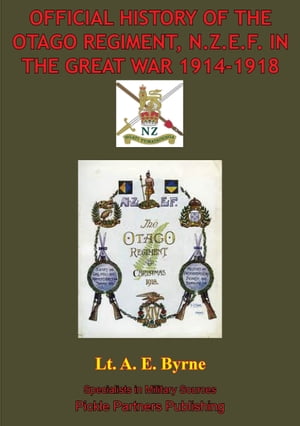 Official History Of The Otago Regiment In The Great War 1914-1918 [Illustrated Edition]