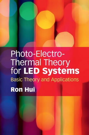 楽天楽天Kobo電子書籍ストアPhoto-Electro-Thermal Theory for LED Systems Basic Theory and Applications【電子書籍】[ Ron Hui ]
