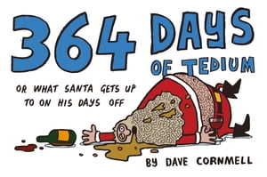 ŷKoboŻҽҥȥ㤨364 Days of Tedium or What Santa Gets up to on his Days OffŻҽҡ[ Dave Cornmell ]פβǤʤ1,179ߤˤʤޤ