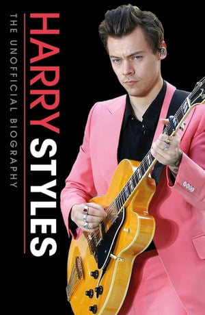 Harry Styles Unofficial Biography【電子書籍】 Penguin Random House Children 039 s UK