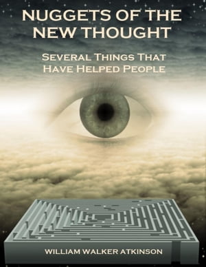 ŷKoboŻҽҥȥ㤨Nuggets of the New Thought : Several Things That Have Helped People (IllustratedŻҽҡ[ William Walker Atkinson ]פβǤʤ221ߤˤʤޤ