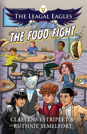 The Leagal Eagles In The Case of The Food Fight【電子書籍】[ Claevens Estriplet ]