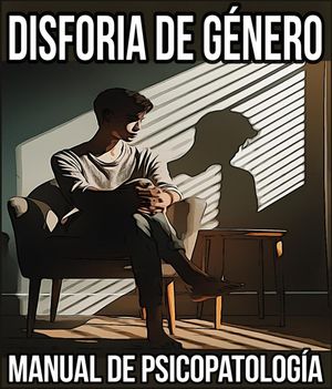 Disforia de Género. Manual de Psicopatología.