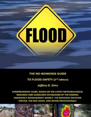 The No Nonsense Guide to Flood Safety【電子書籍】[ Jeffery Sims ]