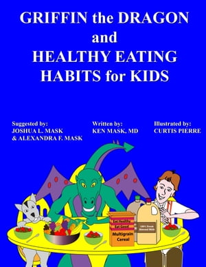 Griffin the Dragon and Healthy Eating Habits for KidsŻҽҡ[ Ken Mask ]