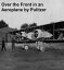 Over the Front in an Aeroplane and Scenes Inside the French and Flemish TrencchesŻҽҡ[ Ralph Pulitzer ]