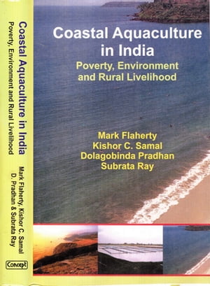 Coastal Aquaculture in India Poverty, Environment and Rural LivelihoodŻҽҡ[ Mark Flaherty ]