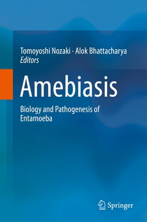 Amebiasis Biology and Pathogenesis of Entamoeba