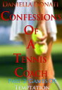 Confessions of A Tennis Coach: Part Two: Games of Temptation【電子書籍】[ Daniella Donati ]