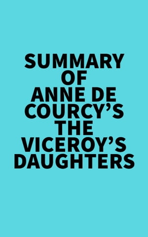 Summary of Anne de Courcy's The Viceroy's DaughtersŻҽҡ[ ? Everest Media ]