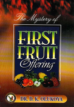 The Mystery of First Fruit Offering