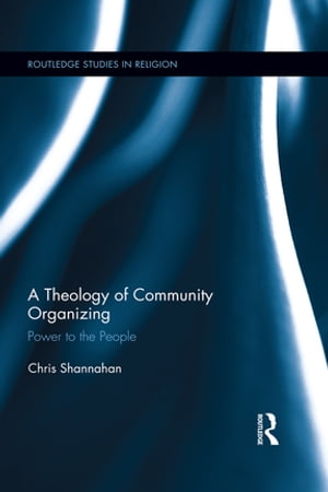 A Theology of Community Organizing