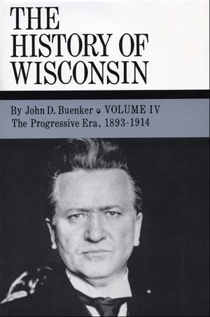 The History of Wisconsin, Volume IV