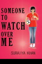 Someone to Watch Over Me【電子書籍】 Suraiya Khan