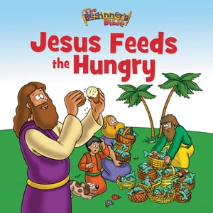 The Beginner's Bible Jesus Feeds the Hungry